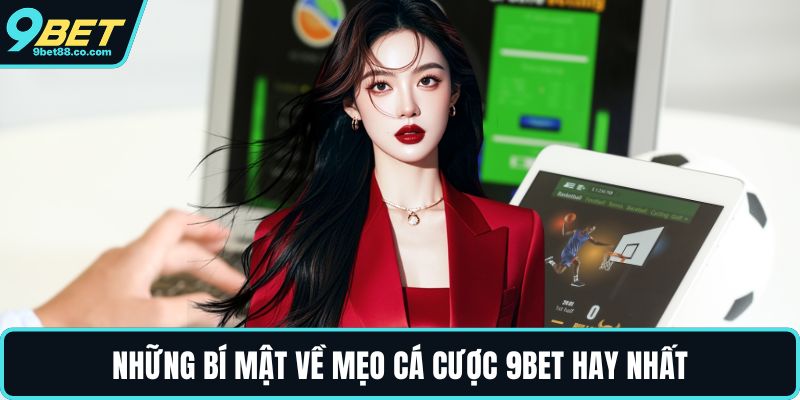 Những bí mật về mẹo cá cược 9BET hay nhất