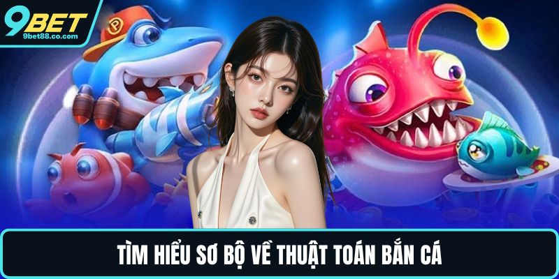 Tìm hiểu sơ bộ về thuật toán bắn cá