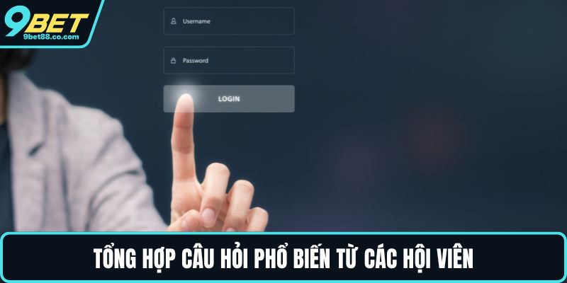 Tổng hợp câu hỏi phổ biến từ các hội viên