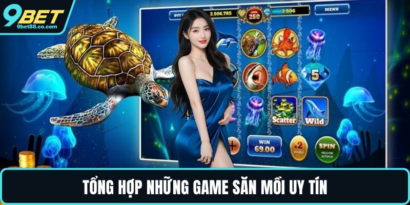 Tổng hợp những game săn mồi uy tín